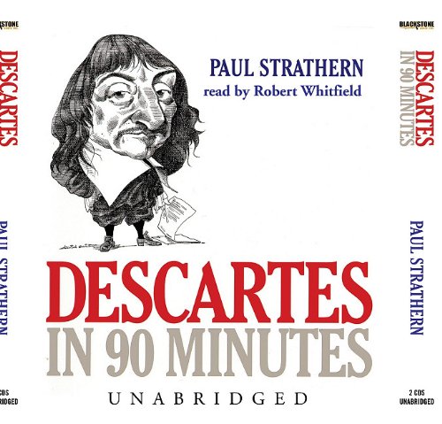Descartes in 90 Minutes (Philosophers in 90 Minutes)