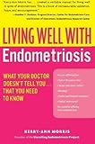 Living Well with Endometriosis: What Your Doctor Doesn't Tell You...That You Need to Know (Living Well (Collins)) by Morris, Kerry-Ann 1st (first) Edi