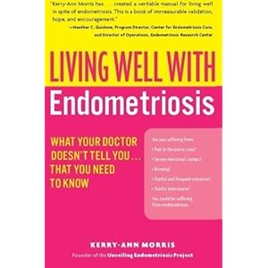 Living Well with Endometriosis: What Your Doctor Doesn't Tell You...That You Need to Know (Living Well (Collins)) by Morris, Kerry-Ann 1st (first) Edi