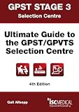 GPST stage 3 selection centre : ultimate guide to the GPST/GPVTS selection centre