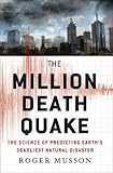 The million death quake : the science of predicting Earth's deadliest natural disaster