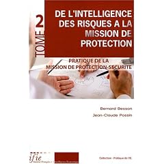 De l'intelligence des risques � la mission de protection : Tome 2, Pratique de la Mission de protection-s�curit�