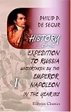History of the Expedition to Russia, Undertaken by the Emperor Napoleon, in the Year 1812: Volume 1. Book 1 - 7