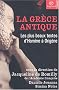 La Gr�ce antique : Les Plus Beaux Textes d'Hom�re � Orig�ne