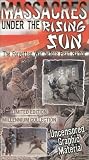 Massacres Under the Rising Sun [VHS]