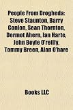 Produkt-Bild: People from Drogheda: Steve Staunton, Barry Conlon, Sean Thornton, Dermot Ahern, Ian Harte, John Boyle O'Reilly, Tommy Breen, Alan O'Hare