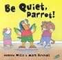 Be Quiet, Parrot! (Be Nice at School)