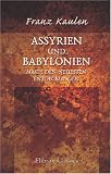 Assyrien und Babylonien nach den neuesten Entdeckungen - Franz Kaulen