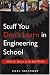 Stuff You Don't Learn in Engineering School: Skills for Success in the Real World