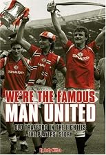 We're the Famous Man United: Old Trafford in the Eighties - the Players' Story