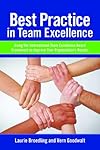 Best Practice in Team Excellence: Using the International Team Excellence Award Framework to Improve Your Organization's Results