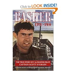 Basher Five-Two: The True Story of F-16 Fighter Pilot Captain Scott O'Grady