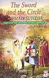 The Sword and the Circle: King Arthur and the Knights of the Round Table by Sutcliff Rosemary (1994-11-01) Paperback