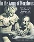 In the Arms of Morpheus: The Tragic History of Morphine, Laudanum and Patent Medicines