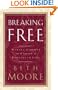 Breaking Free: Making Liberty in Christ a Reality in Life (Christian Softcover Originals)