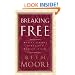 Breaking Free: Making Liberty in Christ a Reality in Life (Christian Softcover Originals)