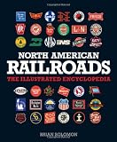 North American Railroads: The Illustrated Encyclopedia