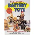 Collecting Battery Toys: A Reference, Rarity and Value Guide by Don Hultzman
