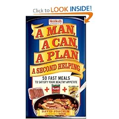 A Man, A Can, A Plan,  A Second Helping: 50 Fast Meals to Satisfy Your Healthy Appetite