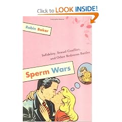 Sperm Wars: Infidelity, Sexual Conflict, and Other Bedroom Battles