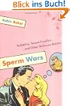 Sperm Wars: Infidelity, Sexual Confli...