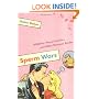 Sperm Wars: Infidelity, Sexual Conflict, and Other Bedroom Battles