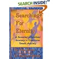 Searching For Eternity : A Scientist's Spiritual Journey to Overcome Death Anxiety by  Don Morse