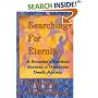 Searching For Eternity : A Scientist's Spiritual Journey to Overcome Death Anxiety