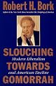 Slouching Towards Gomorrah: Modern Liberalism and American Decline