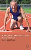 Ageing, The Body and Social Change: Running in Later Life