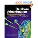 Database Administration: The Complete Guide to Practices and Procedures