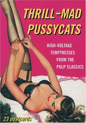 Thrill Mad Pussycats: High-Voltage Temptresses from the Pulp Classics (Pulp Postcards)
