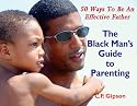 The Black Man's Guide to Parenting: 50 Ways to Be an Effective Father