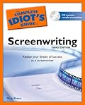 The Complete Idiot's Guide to Screenwriting, 3rd Edition (Complete Idiot's Guide to)
