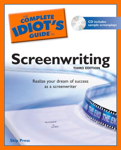The Complete Idiot s Guide to Screenwriting, 3rd Edition (Complete Idiot s Guide to)