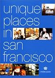 UNIQUE PLACES IN SAN FRANCISCO - 