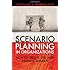 Scenario Planning in Organizations: How to Create, Use, and Assess Scenarios (Publication in the Berrett-Koehler Organizational Performance)