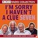 I'm Sorry I Haven't a Clue: v. 7 (BBC Radio Collection)