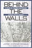 Behind the Walls: A Guide for Families and Friends of Texas Prison Inmates (North Texas Crime and Criminal Justice Series, 1)