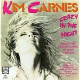 Crazy in the Nightpar Kim Carnes