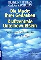 Die Macht Ihrer Gedanken - Kraftzentrale Unterbewusstsein: Der Weg zum Positiven Denken. Mit einem Vorwort von Joseph Murphy: Der Weg zum positiven Denken. (Ratgeber)