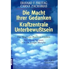 Die Macht Ihrer Gedanken - Kraftzentrale Unterbewusstsein: Der Weg zum Positiven Denken. Mit einem Vorwort von Joseph Murphy: Der Weg zum positiven Denken. (Ratgeber)