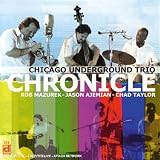 Revue Chicago Underground Trio  / Chronicle