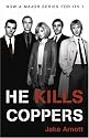 He Kills Coppers
