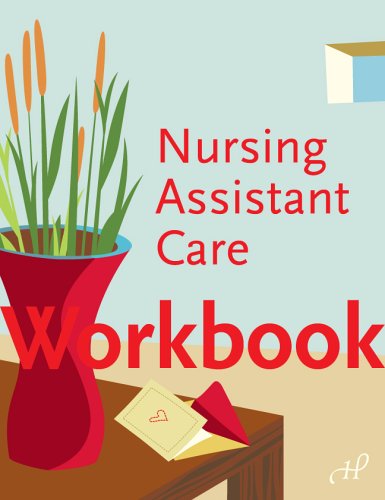 Workbook for Nursing Assistant Care Workbook for Nursing Assistant Care