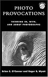 Photo Provocations: Thinking In, With, and About Photographs