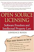 Open Source Licensing: Software Freedom and Intellectual Property Law