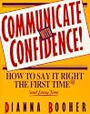 Communicate With Confidence!: How to Say It Right the First Time and Every Time