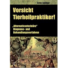 Vorsicht, Tierheilpraktiker! "Alternativveterin�re" Diagnose -und Behandlungsverfahren