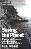 Saving the Planet: The American Response to the Environment in the Twentieth Century (The American Ways Series)